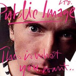Public Image Ltd.: This is What You Want, This is What You Get... (1984, Virgin Records)