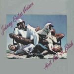 Johnny Guitar Watson: Ain't That A Bitch (1977, DJM Records)