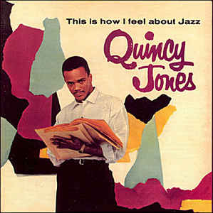 Quincy Jones: This Is How I Feel About Jazz (1957, ABC/Paramount)