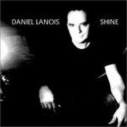 Daniel Lanois: Shine (2003, Anti-)
