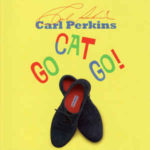 Carl Perkins: Go Cat Go! (1996, Dinosaur Entertainment Corporation)