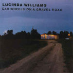 Lucinda Williams: Car Wheels on a Gravel Road (1998, Mercury Records)