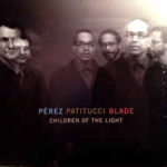 Pérez Patitucci Blade: Children Of The Light (2015, Mack Avenue Records)