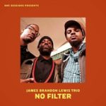 James Brandon Lewis Trio: No Filter (2017, BNS Sessions)