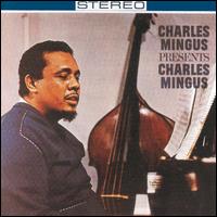 Charles Mingus Presents Charles Mingus (1960, Candid Records)