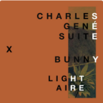 Charles Géne Suite: Light Aire feat. Bunny Majaja (2019, Suite Productions)