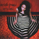 Norah Jones: Not Too Late (2007, Blue Note Records)