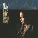 Etta James: Love's Been Rough On Me (1997, Private Music)