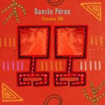 Danilo Pérez: Panama 500 (2014, Mack Avenue Recordings)