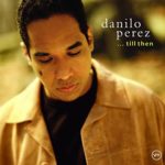 Danilo Pérez: ... Till Then (2007, Verve Records)