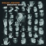 Oscar Jerome: Breathe Deep (2020, Caroline International)
