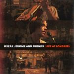 Oscar Jerome: Live At Longreel (2021, vlastní náklad)