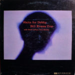 Bill Evans Trio With Scott LaFaro, Paul Motian: Waltz For Debby (1962, Riverside Records)