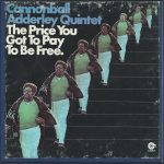 Cannonball Adderley Quintet: The Price You Got To Pay To Be Free (1970, Capitol Records)