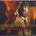 Gregory Porter: Be Good (2012, Motéma Records)
