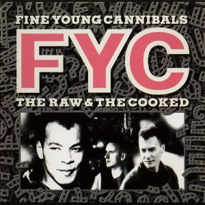 Fine Young Cannibals: The Raw & The Cooked (1988, London Records)