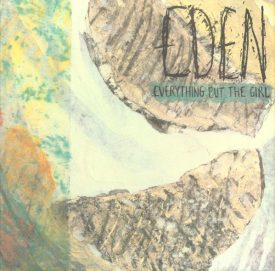 Everything But The Girl – Eden (1984)
