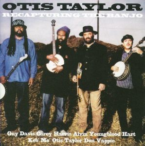 Otis Taylor: Recapturing the Banjo (2008, Telarc Records)
