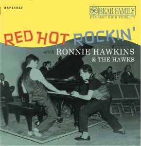 Ronnie Hawkins & the Hawks: Red Hot Rockin' With Ronnie Hawkins & the Hawks (2022, Bear Family Records)