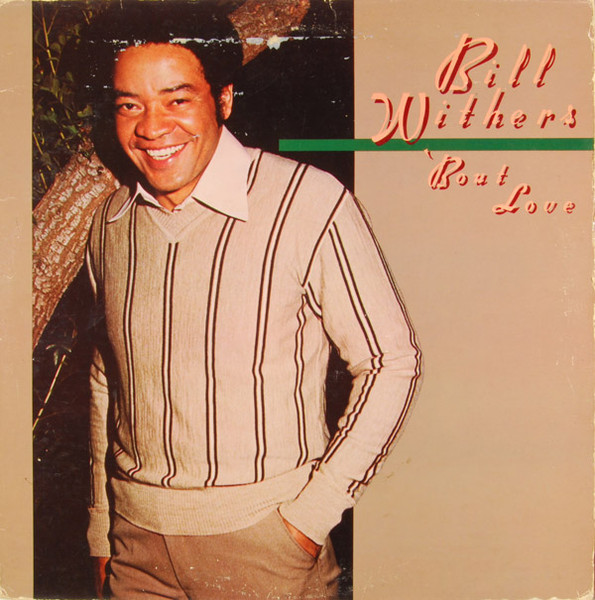Bill Withers: ’Bout Love (1978, Columbia)