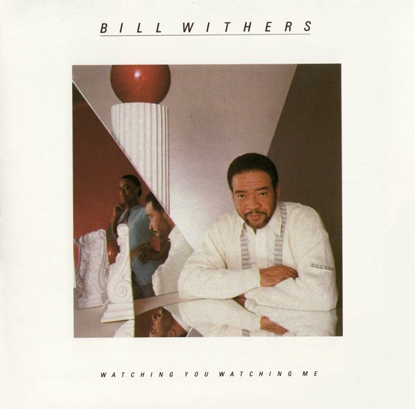 Bill Withers: Watching You, Watching Me (1985, Columbia)